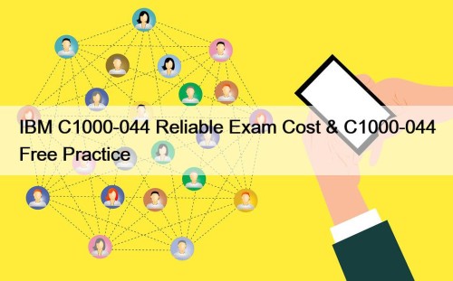 IBM C1000-044 Reliable Exam Cost & C1000-044 Free ...
